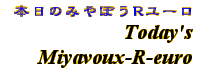 Information - Today's Miyavoux-R-euro
