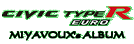 Contents - Miyavoux's CIVIC TYPE-R EURO Album