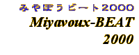 Information - 2000's Miyavoux-BEAT